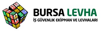 Bursa Levha İş Güvenlik ve Uyarı Levhaları